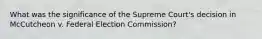 What was the significance of the Supreme Court's decision in McCutcheon v. Federal Election Commission?