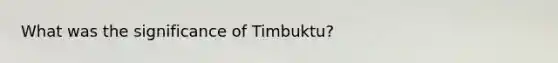 What was the significance of Timbuktu?