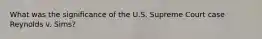 What was the significance of the U.S. Supreme Court case Reynolds v. Sims?
