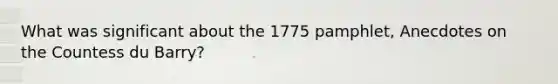 What was significant about the 1775 pamphlet, Anecdotes on the Countess du Barry?