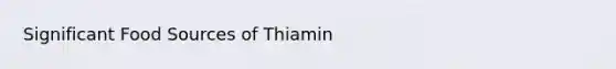 Significant Food Sources of Thiamin