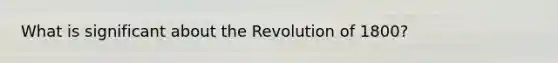 What is significant about the Revolution of 1800?