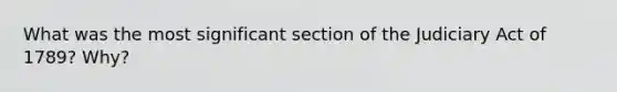 What was the most significant section of the Judiciary Act of 1789? Why?