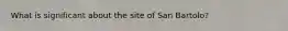 What is significant about the site of San Bartolo?