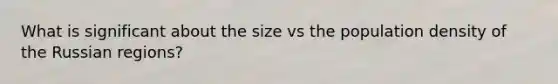 What is significant about the size vs the population density of the Russian regions?