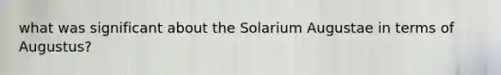 what was significant about the Solarium Augustae in terms of Augustus?