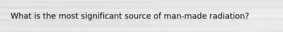 What is the most significant source of man-made radiation?