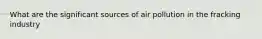 What are the significant sources of air pollution in the fracking industry