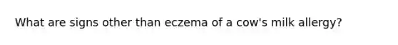 What are signs other than eczema of a cow's milk allergy?