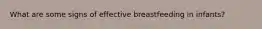 What are some signs of effective breastfeeding in infants?