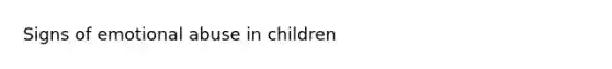 Signs of emotional abuse in children