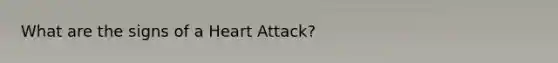 What are the signs of a Heart Attack?