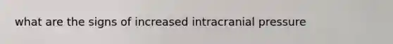 what are the signs of increased intracranial pressure