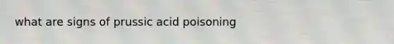 what are signs of prussic acid poisoning