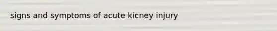 signs and symptoms of acute kidney injury