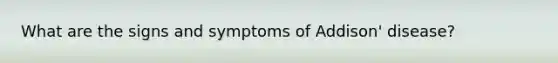 What are the signs and symptoms of Addison' disease?