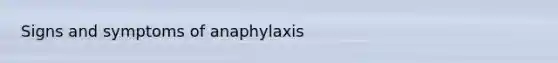 Signs and symptoms of anaphylaxis