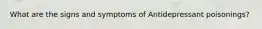 What are the signs and symptoms of Antidepressant poisonings?