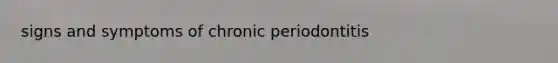 signs and symptoms of chronic periodontitis