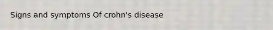 Signs and symptoms Of crohn's disease