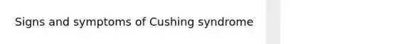 Signs and symptoms of Cushing syndrome