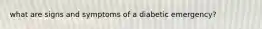 what are signs and symptoms of a diabetic emergency?