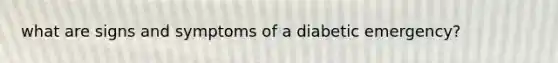 what are signs and symptoms of a diabetic emergency?