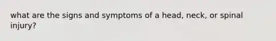 what are the signs and symptoms of a head, neck, or spinal injury?