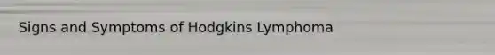 Signs and Symptoms of Hodgkins Lymphoma