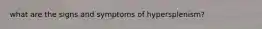 what are the signs and symptoms of hypersplenism?