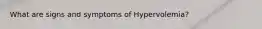 What are signs and symptoms of Hypervolemia?