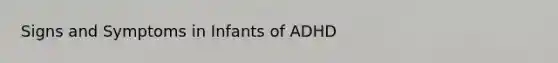 Signs and Symptoms in Infants of ADHD