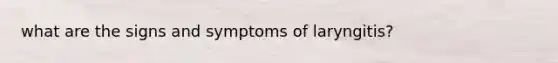 what are the signs and symptoms of laryngitis?