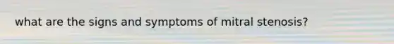 what are the signs and symptoms of mitral stenosis?