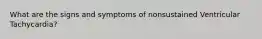 What are the signs and symptoms of nonsustained Ventricular Tachycardia?