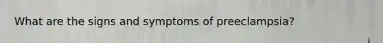 What are the signs and symptoms of preeclampsia?