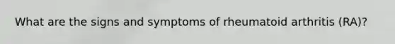 What are the signs and symptoms of rheumatoid arthritis (RA)?