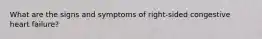 What are the signs and symptoms of right-sided congestive heart failure?