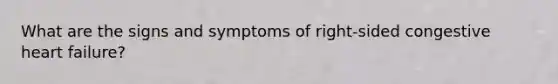 What are the signs and symptoms of right-sided congestive heart failure?