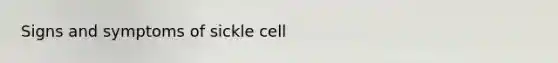 Signs and symptoms of sickle cell