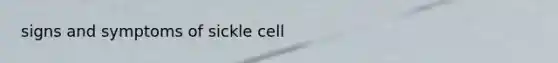 signs and symptoms of sickle cell