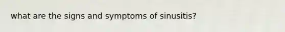 what are the signs and symptoms of sinusitis?