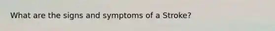 What are the signs and symptoms of a Stroke?