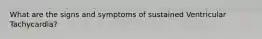 What are the signs and symptoms of sustained Ventricular Tachycardia?