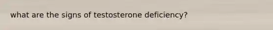 what are the signs of testosterone deficiency?