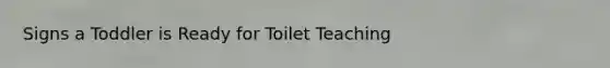 Signs a Toddler is Ready for Toilet Teaching