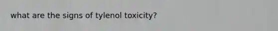 what are the signs of tylenol toxicity?