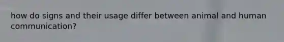 how do signs and their usage differ between animal and human communication?