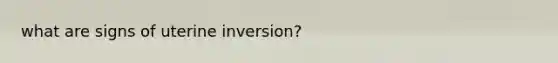 what are signs of uterine inversion?