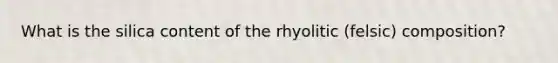 What is the silica content of the rhyolitic (felsic) composition?